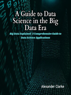 cover image of A Guide to Data Science in the Big Data Era